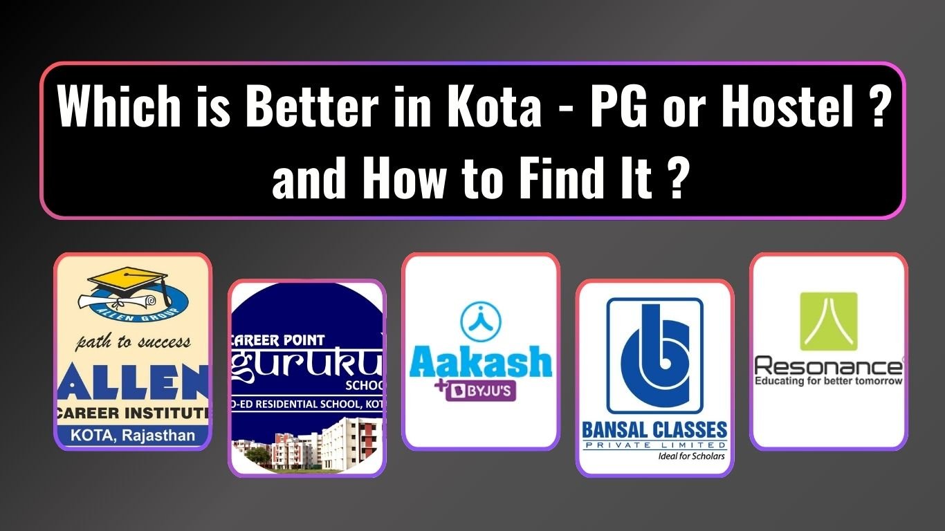 PG Vs. Hostel – Which is Better in Kota? and How to Find It ?