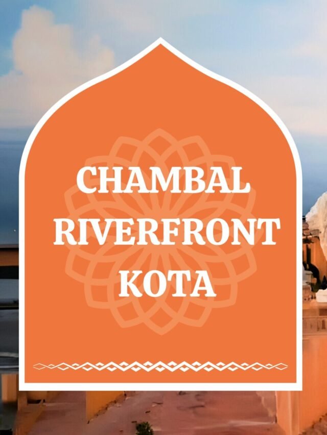 CHAMBAL RIVER FRONT KOTA , चंबल रिवर फ्रंट कोटा